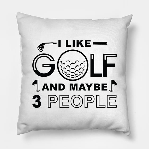 I Like Golf And Maybe 3 People Pillow by Cherrific