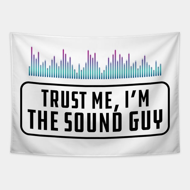 Sound Guy - Trust me, I'm the sound guy Tapestry by KC Happy Shop