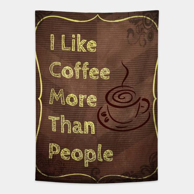 I Like Coffee More Than People Tapestry by RG Illustration