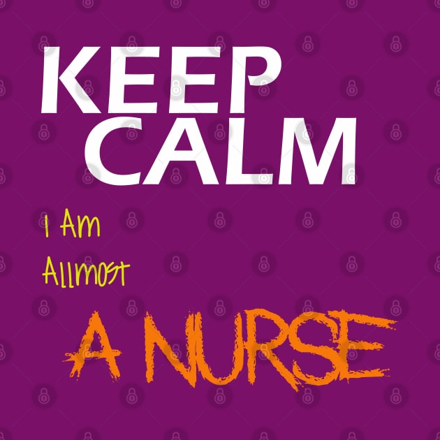 Keep Calm I am A Nurse by Otaka-Design