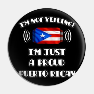 I'm Not Yelling I'm A Proud Puerto Rican - Gift for Puerto Rican With Roots From Puerto Rico Pin