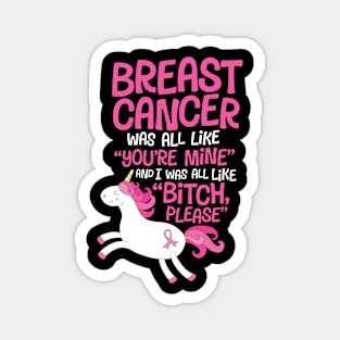 Breast Cancer Bitch Please Funny Quote | Unicorn Magnet