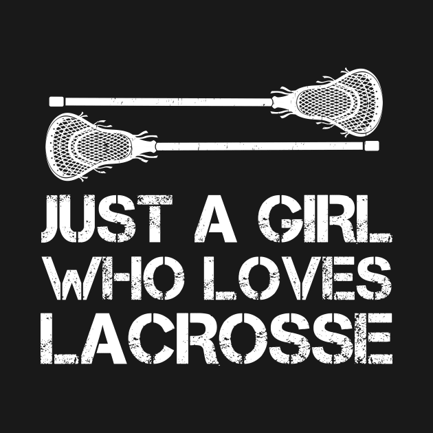 Just A Girl Who Loves Lacrosse by Hensen V parkes