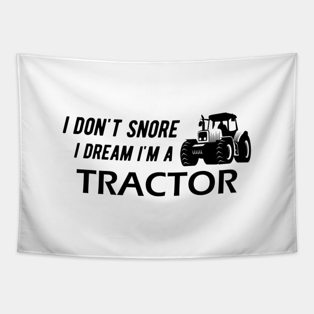 Farm Tractor - I don't snore I dream I'm a tractor Tapestry by KC Happy Shop