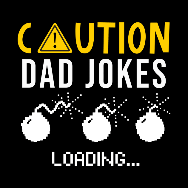 Caution Dad Jokes Loading by Snoe