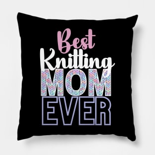 Best Knitting Mom Ever Pillow