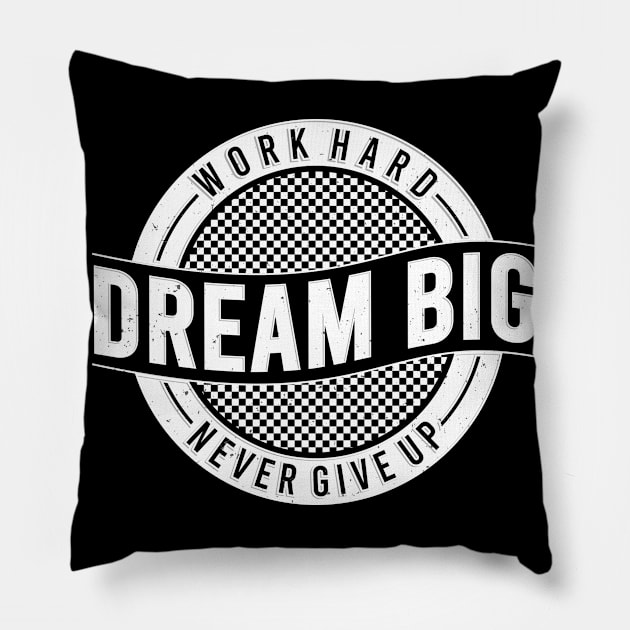 Work Hard Dream Big & Never Give Up Motivational Pillow by Foxxy Merch