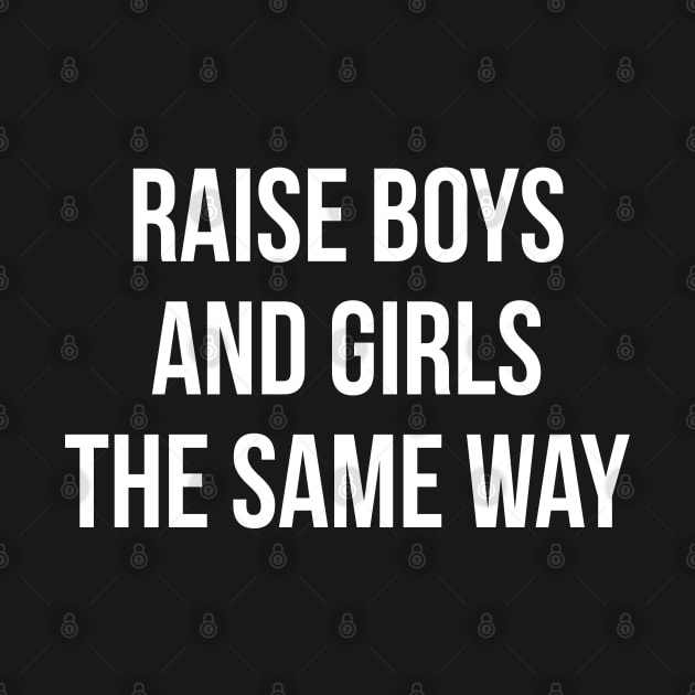 Raise Boys And Girls The Same Way by hothippo