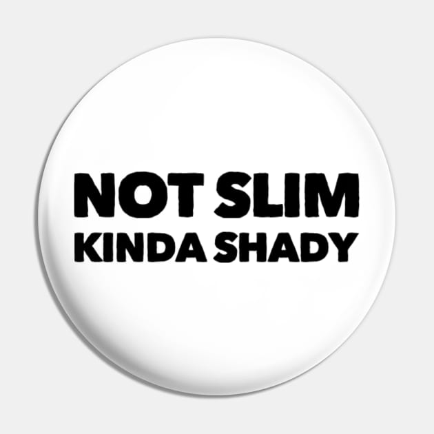 Not slim kinda shady funny Pin by Ashden