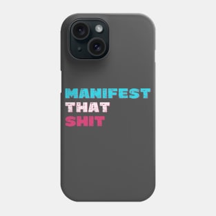 Manifest that shit Phone Case