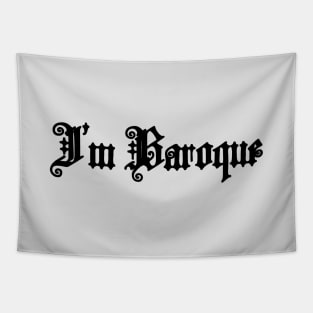 I'm Baroque (I'm Broke) Tapestry