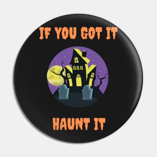 If you got it haunt it, haunted house Pin