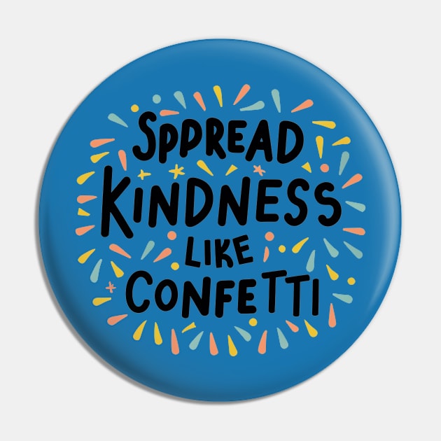 Spread Kindness Like Confetti Pin by NomiCrafts