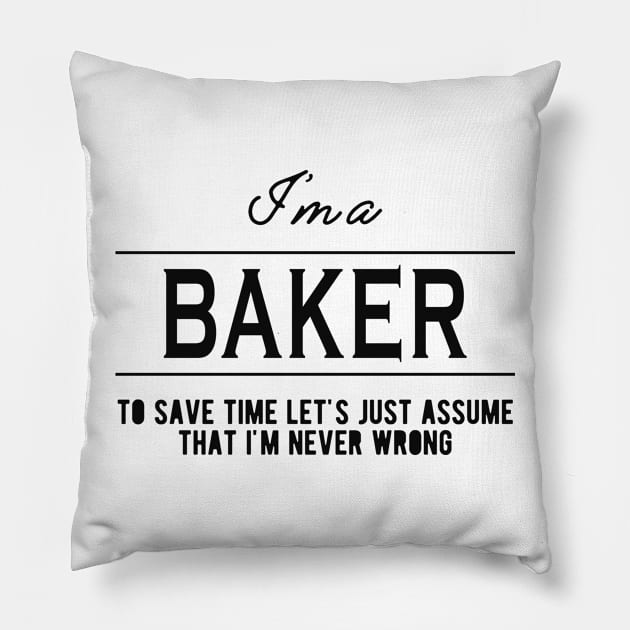 Baker - Let's just assume I'm never wrong Pillow by KC Happy Shop