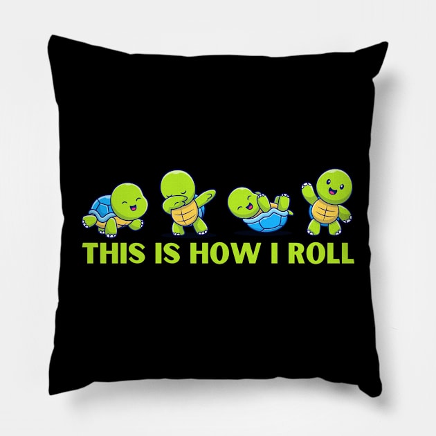 Cute Sea Turtles This is How I Roll Pillow by Teewyld