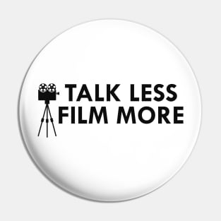 Film maker - Talk less film more Pin