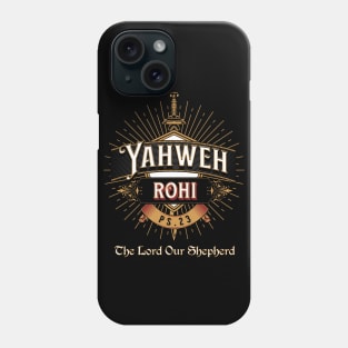 YAHWEH ROHI. THE LORD OUR SHEPHERD. PSALMS 23. Phone Case