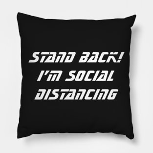 Stand Back! I'm Social Distancing Pillow