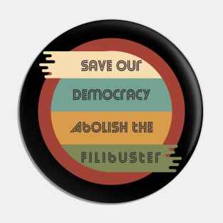 Save Our Democracy - Abolish The Filibuster Pin