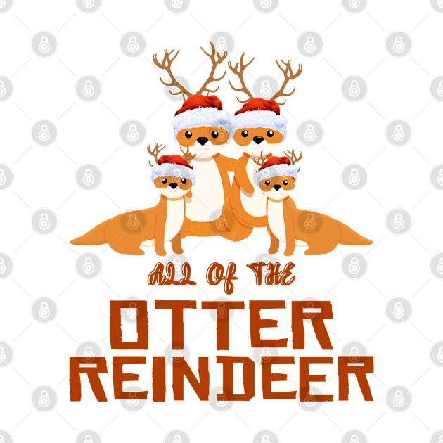 All of the Otter Reindeer Christmas Funny Cute by Howtotails