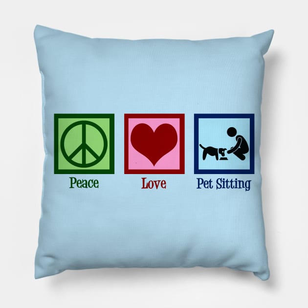 Peace Love Pet Sitting Pillow by epiclovedesigns