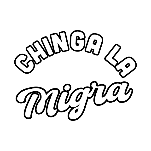 Chinga la Migra by livania