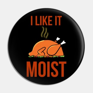 I like it moist funny thanksgiving turkey Pin