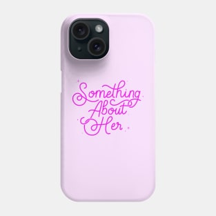 Something About Her Calligraphy - Pink Phone Case