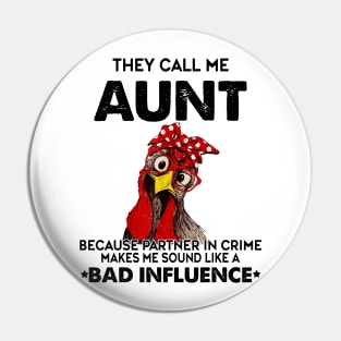 THEY CALL ME AUNT BAD INFLUENCE Pin