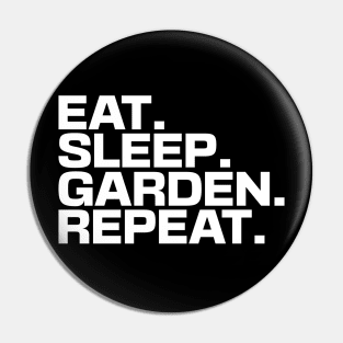 Eat Sleep Garden Repeat Pin