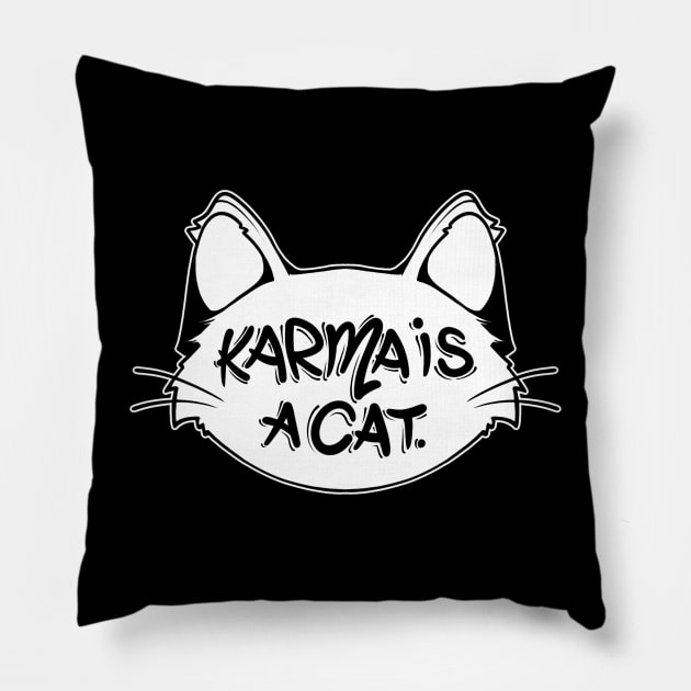 Karma is a cat Pillow by Graffitidesigner