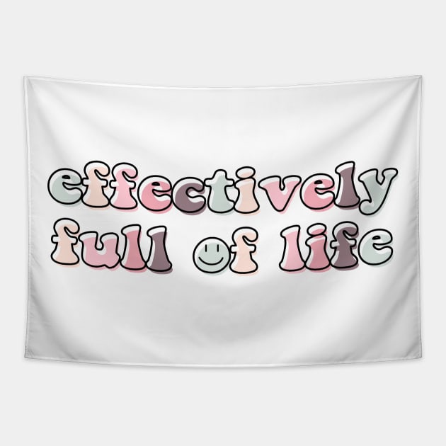 Effectively full of life Tapestry by NotesNwords