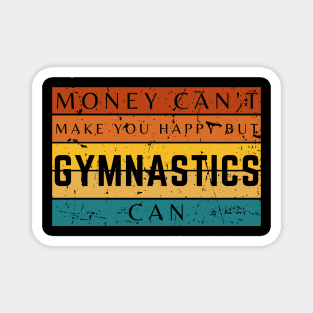 Money Can't Make You Happy But Gymnastics Can Magnet