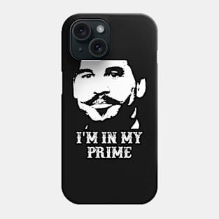 Tombstone - Doc Holiday : "I'm In My Prime." Phone Case