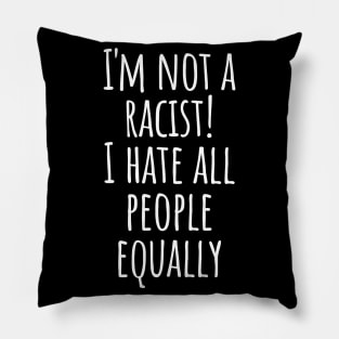 I Hate People No Racism Self-mocking Cynicism Saying Gift Pillow