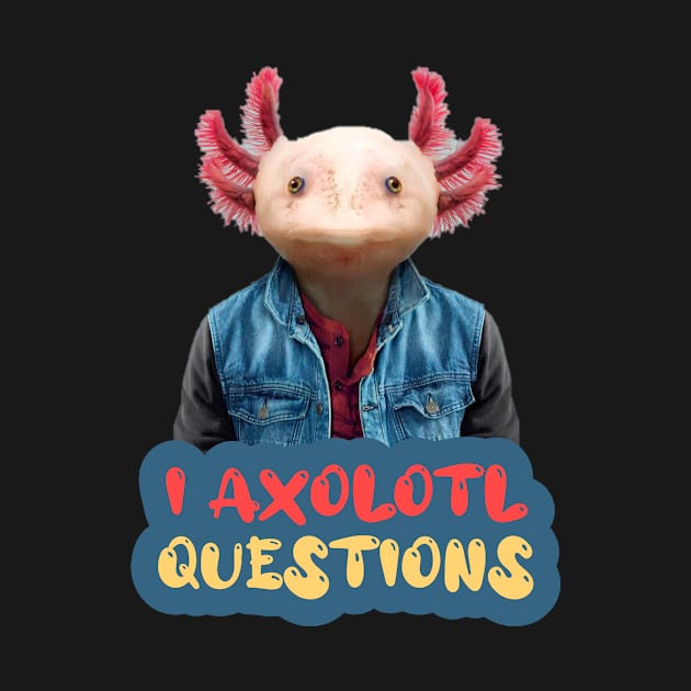 i axolotl questions by ezzobair