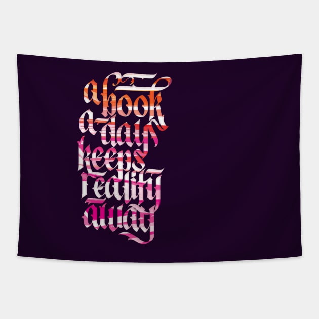 A Book A Day Keeps Reality Away Reading Lover Calligraphy Tapestry by polliadesign