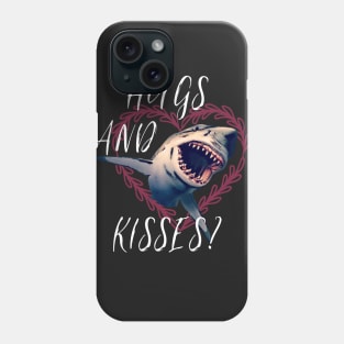 Hugs And Kisses? Funny Valentines Shirt Shark Tshirt Phone Case