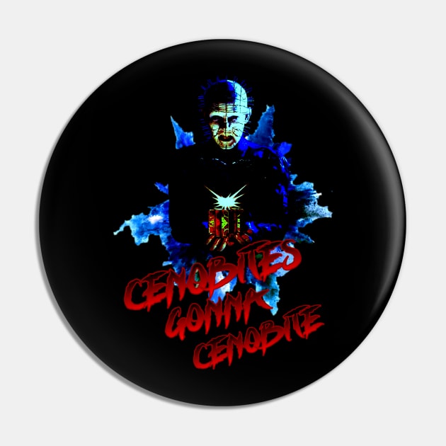 Cenobites Gonna Cenobite Pin by The Podcast That Time Forgot