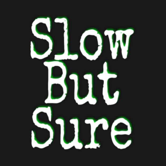 Slow But Sure Best Sellers TShirt TeePublic