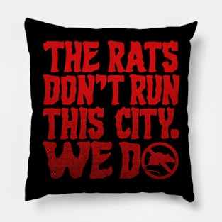 The Rats Don't Run This City We Do - Funny Pillow