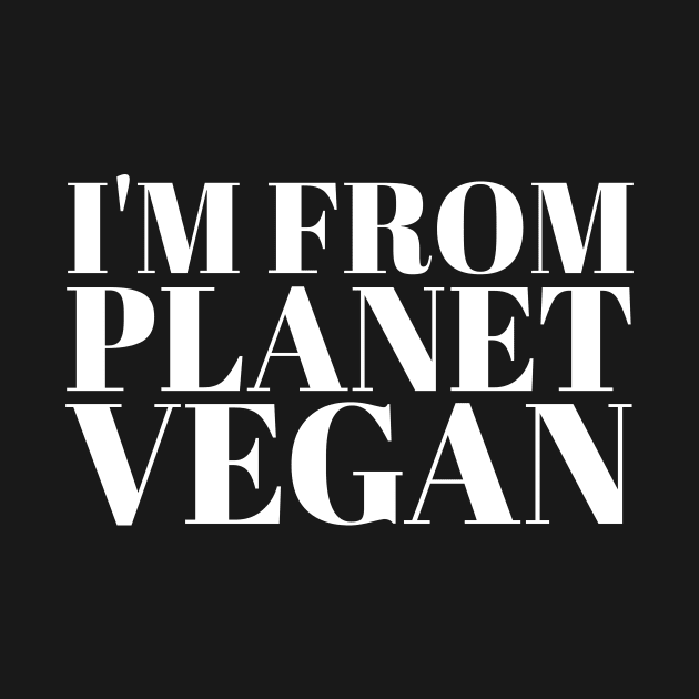 I'm From Planet Vegan by veganiza-te