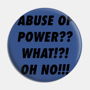 Abuse Of Power 2 Pin