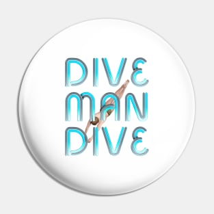 Dive Man Dive Pin