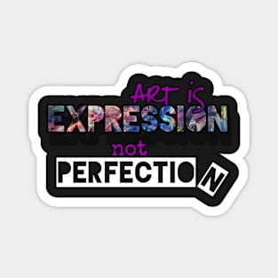 Art is Expression not Perfection Magnet