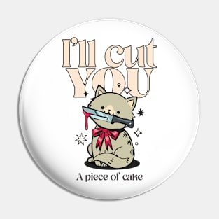 I’ll cut you, a piece of cake Pin