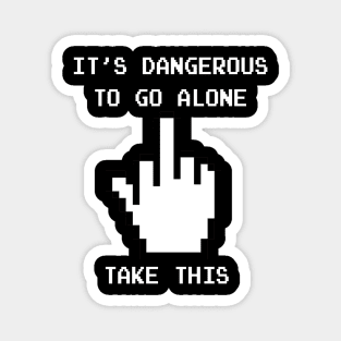 It's dangerous to go alone . . . Magnet