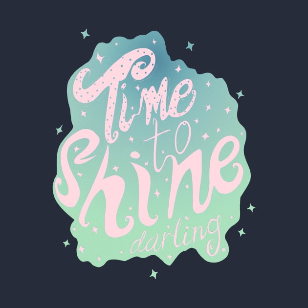 Time To Shine Darling by minniemorrisart