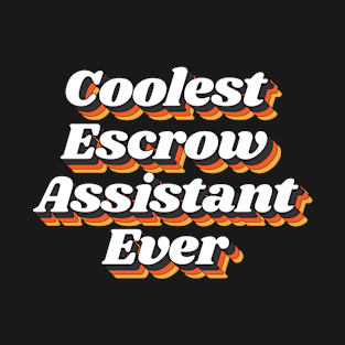 Coolest Escrow Assistant Ever T-Shirt