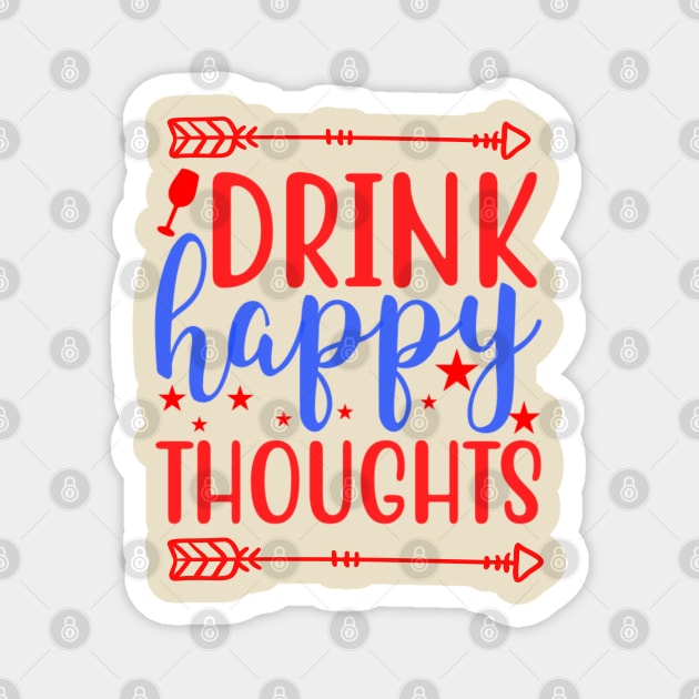 Drink Happy Thoughts Magnet by Syntax Wear